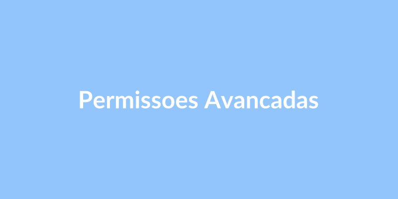 Permissões Avançadas